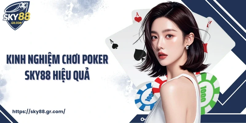 Kinh nghiệm chơi Poker Sky88 hiệu quả