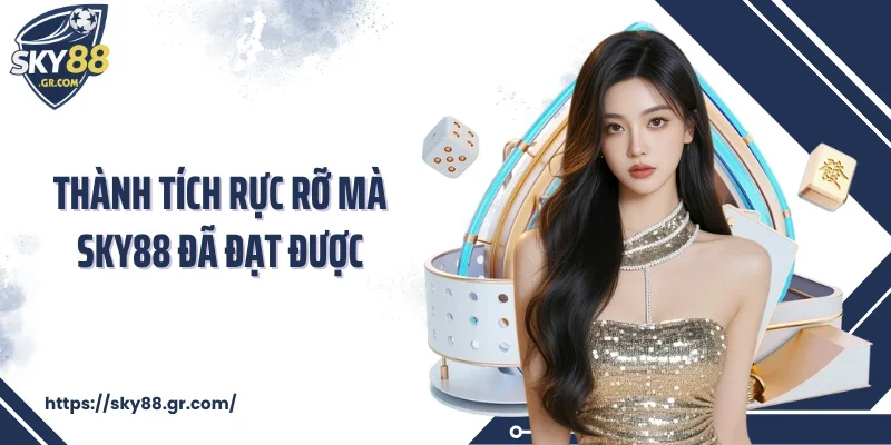 Thành tích rực rỡ mà Sky88 đã đạt được